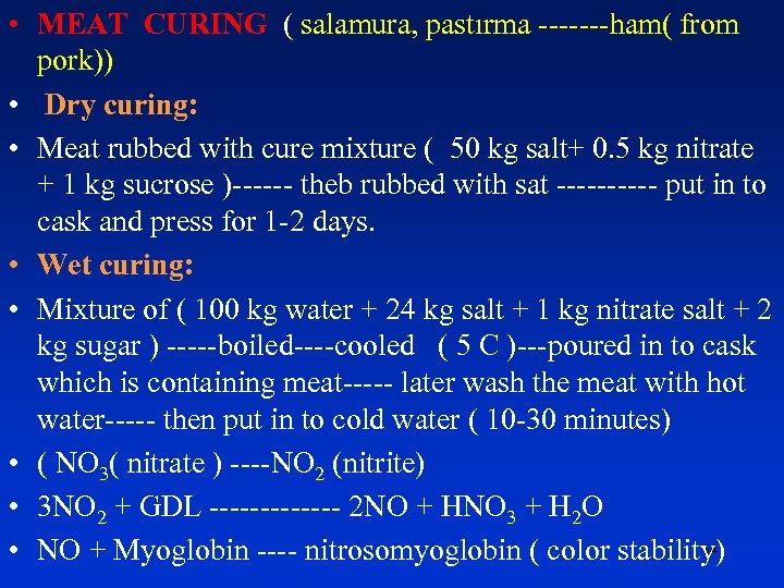  • MEAT CURING ( salamura, pastırma -------ham( from pork)) • Dry curing: •