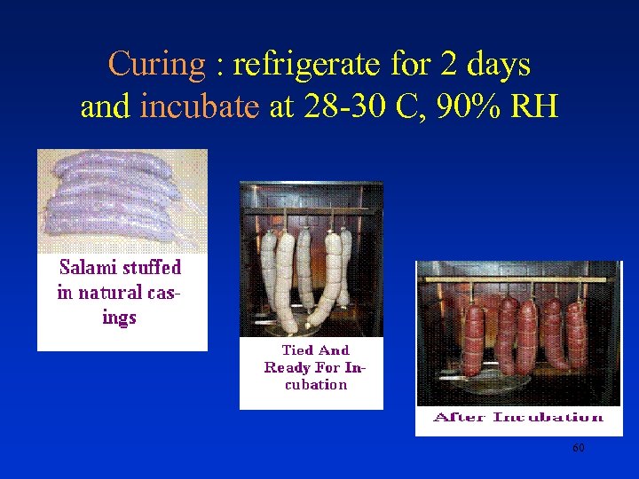 Curing : refrigerate for 2 days and incubate at 28 -30 C, 90% RH