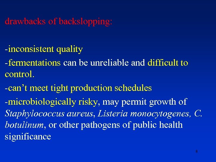  • drawbacks of backslopping: • -inconsistent quality • -fermentations can be unreliable and