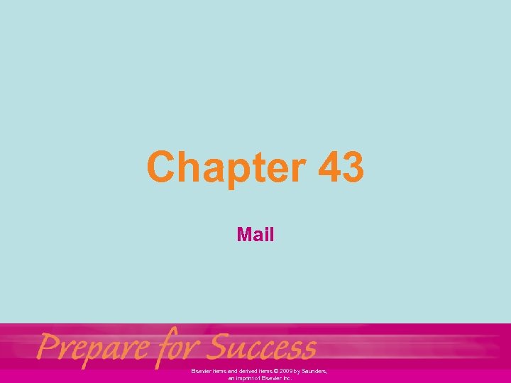 Chapter 43 Mail Elsevier items and derived items © 2009 by Saunders, an imprint