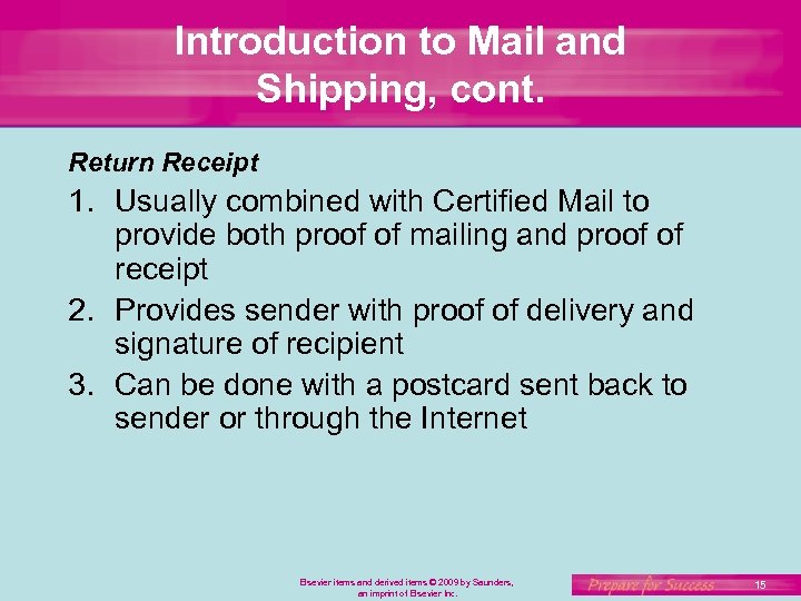 Introduction to Mail and Shipping, cont. Return Receipt 1. Usually combined with Certified Mail