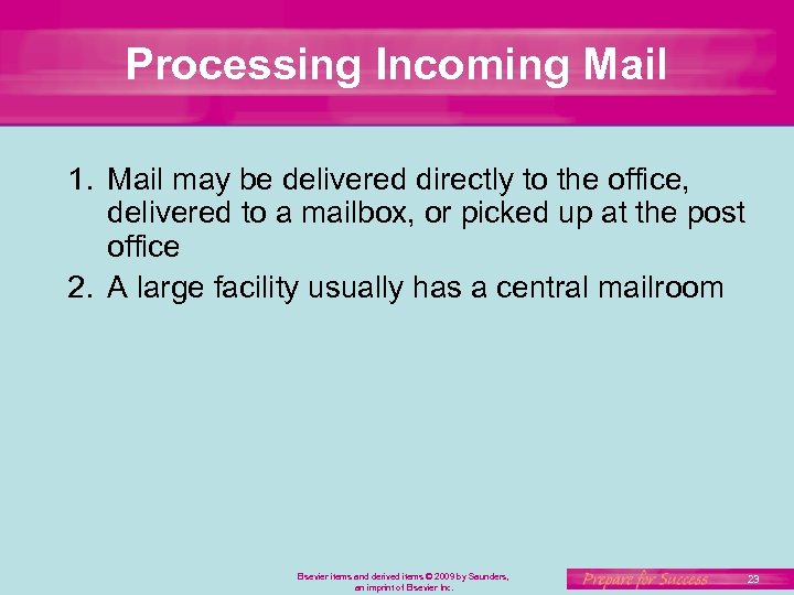 Processing Incoming Mail 1. Mail may be delivered directly to the office, delivered to