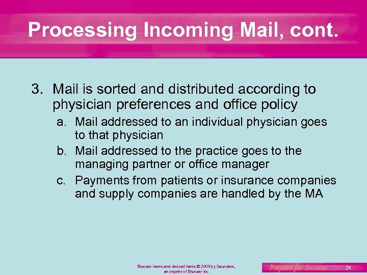 Processing Incoming Mail, cont. 3. Mail is sorted and distributed according to physician preferences