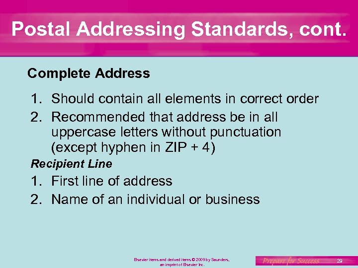 Postal Addressing Standards, cont. Complete Address 1. Should contain all elements in correct order