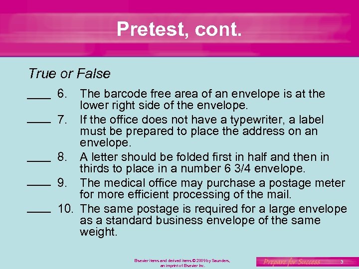 Pretest, cont. True or False 6. The barcode free area of an envelope is