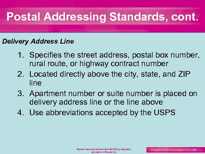 Postal Addressing Standards, cont. Delivery Address Line 1. Specifies the street address, postal box