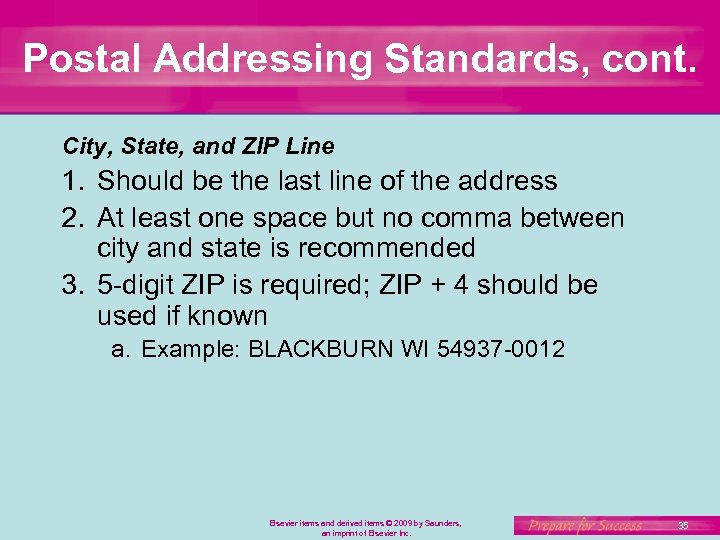 Postal Addressing Standards, cont. City, State, and ZIP Line 1. Should be the last