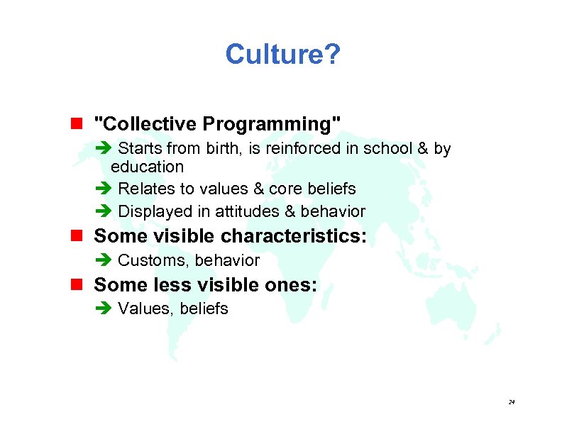 Culture? n "Collective Programming" è Starts from birth, is reinforced in school & by