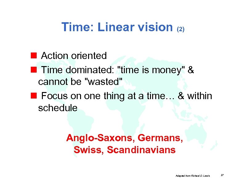 Time: Linear vision (2) n Action oriented n Time dominated: "time is money" &