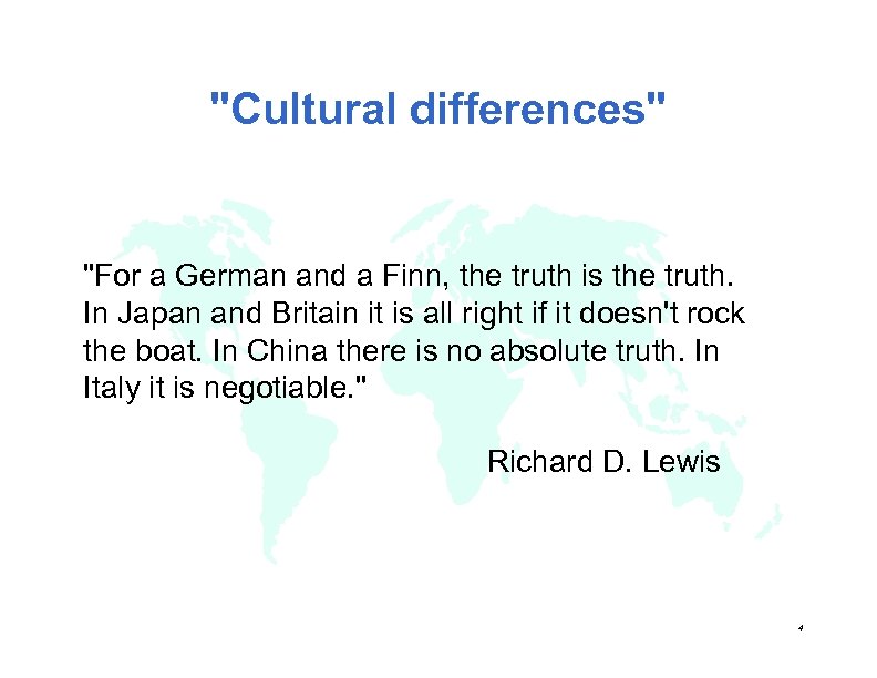 "Cultural differences" "For a German and a Finn, the truth is the truth. In