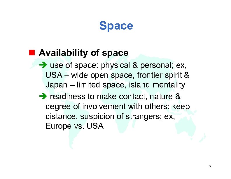 Space n Availability of space è use of space: physical & personal; ex, USA