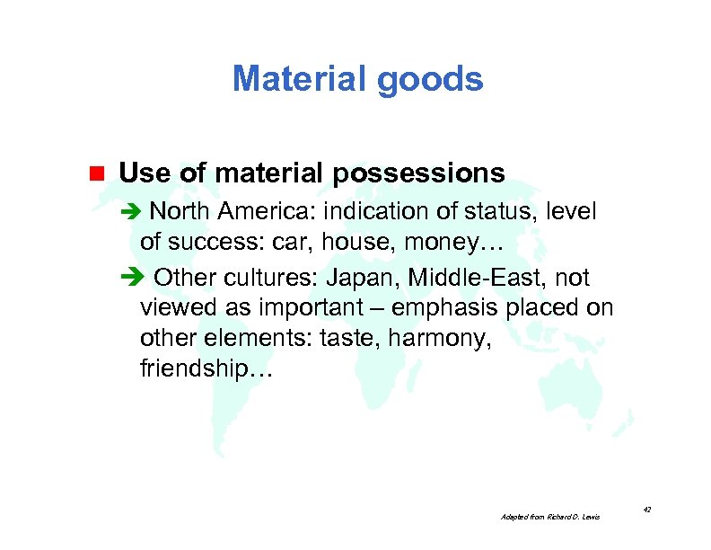 Material goods n Use of material possessions è North America: indication of status, level