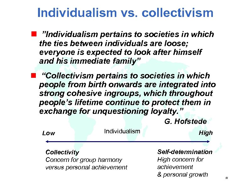 Individualism vs. collectivism n ”Individualism pertains to societies in which the ties between individuals