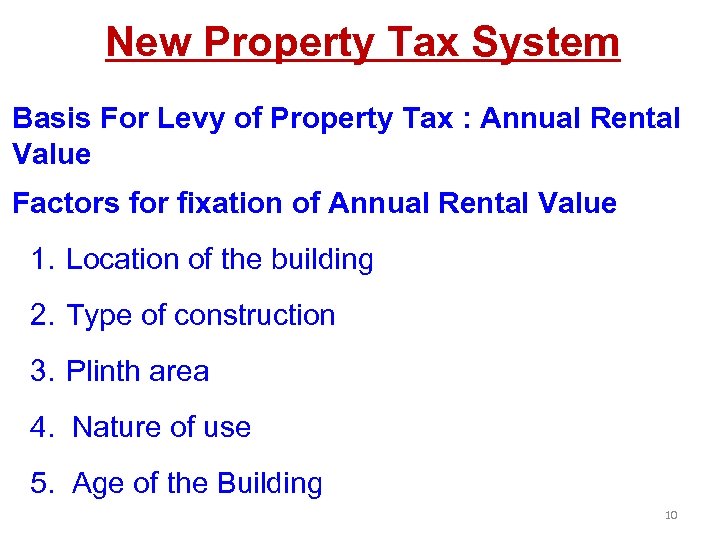 New Property Tax System Basis For Levy of Property Tax : Annual Rental Value