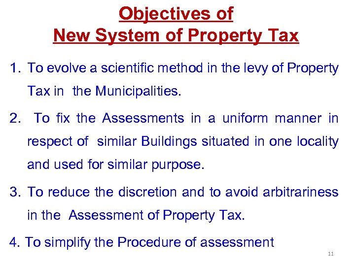 Objectives of New System of Property Tax 1. To evolve a scientific method in