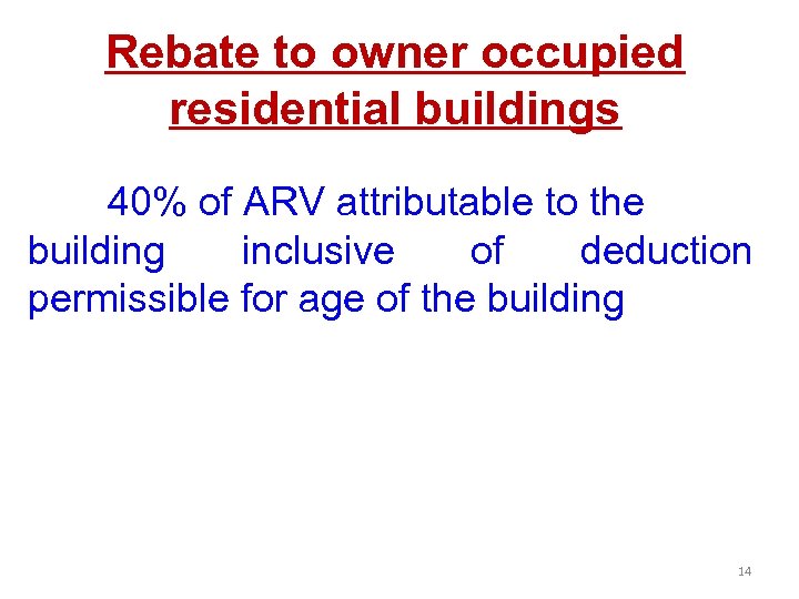 Rebate to owner occupied residential buildings 40% of ARV attributable to the building inclusive
