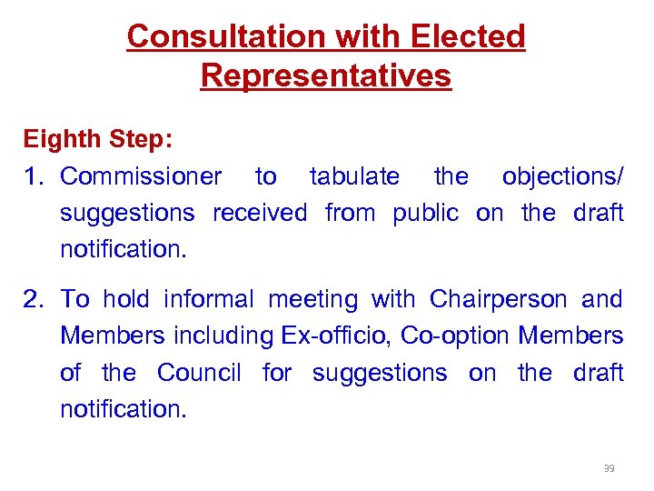 Consultation with Elected Representatives Eighth Step: 1. Commissioner to tabulate the objections/ suggestions received