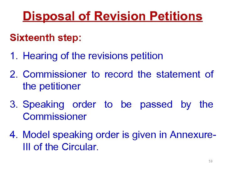 Disposal of Revision Petitions Sixteenth step: 1. Hearing of the revisions petition 2. Commissioner