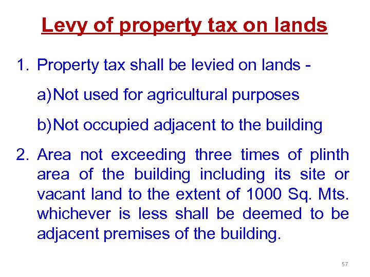 Levy of property tax on lands 1. Property tax shall be levied on lands