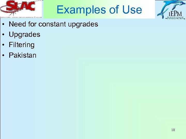 Examples of Use • • Need for constant upgrades Upgrades Filtering Pakistan 10 