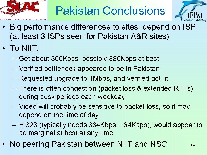Pakistan Conclusions • Big performance differences to sites, depend on ISP (at least 3