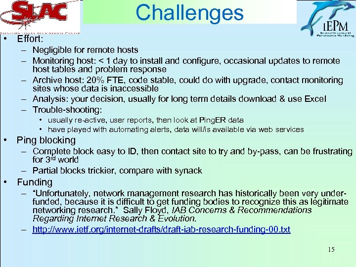 Challenges • Effort: – Negligible for remote hosts – Monitoring host: < 1 day