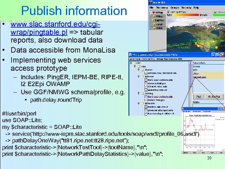 Publish information • www. slac. stanford. edu/cgiwrap/pingtable. pl => tabular reports, also download data