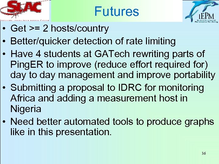 Futures • Get >= 2 hosts/country • Better/quicker detection of rate limiting • Have