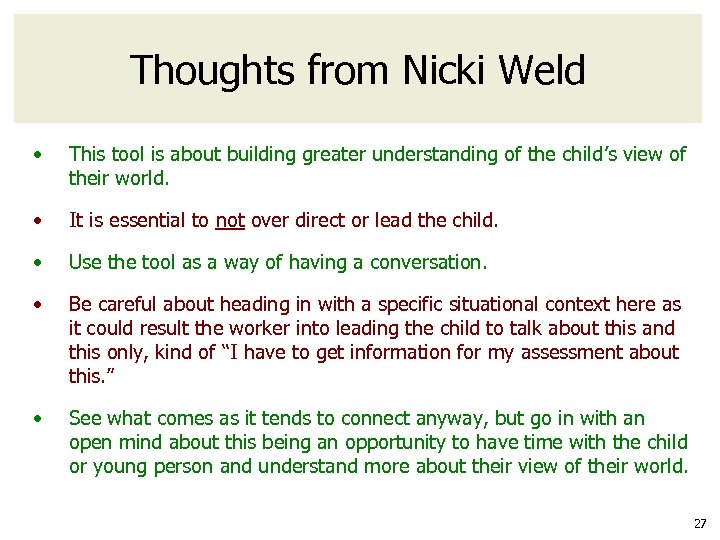 Thoughts from Nicki Weld • This tool is about building greater understanding of the