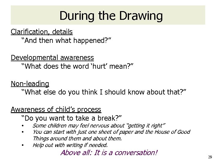 During the Drawing Clarification, details “And then what happened? ” Developmental awareness “What does