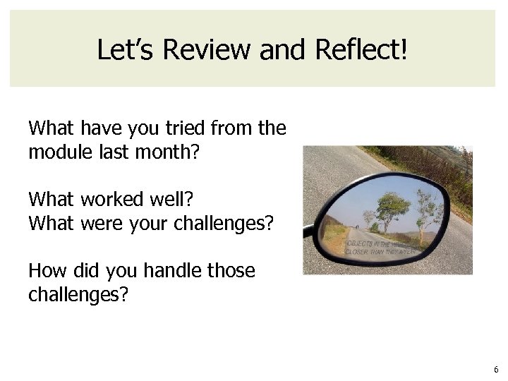 Let’s Review and Reflect! What have you tried from the module last month? What