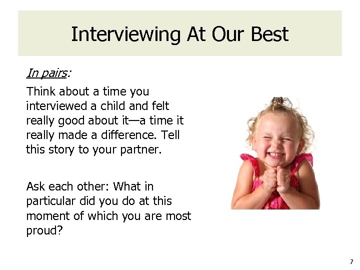 Interviewing At Our Best In pairs: Think about a time you interviewed a child