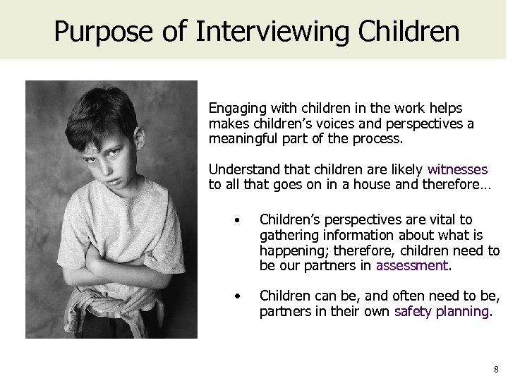 Purpose of Interviewing Children Engaging with children in the work helps makes children’s voices