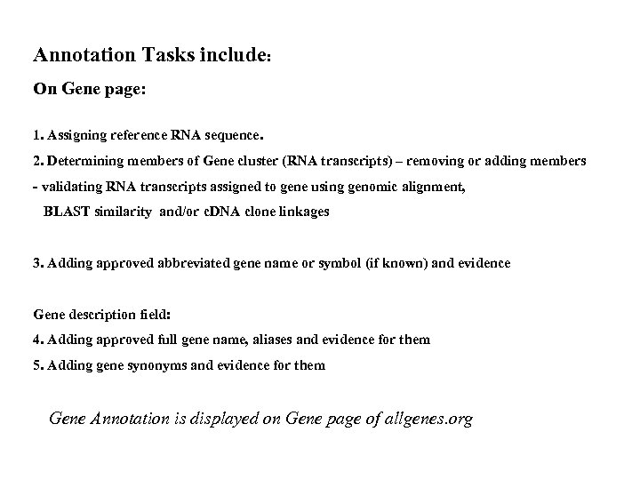 Annotation Tasks include: On Gene page: 1. Assigning reference RNA sequence. 2. Determining members