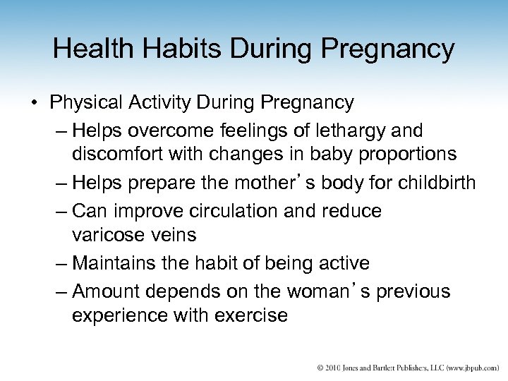 Health Habits During Pregnancy • Physical Activity During Pregnancy – Helps overcome feelings of