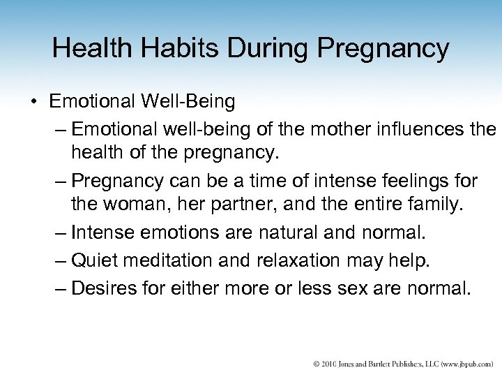 Health Habits During Pregnancy • Emotional Well-Being – Emotional well-being of the mother influences
