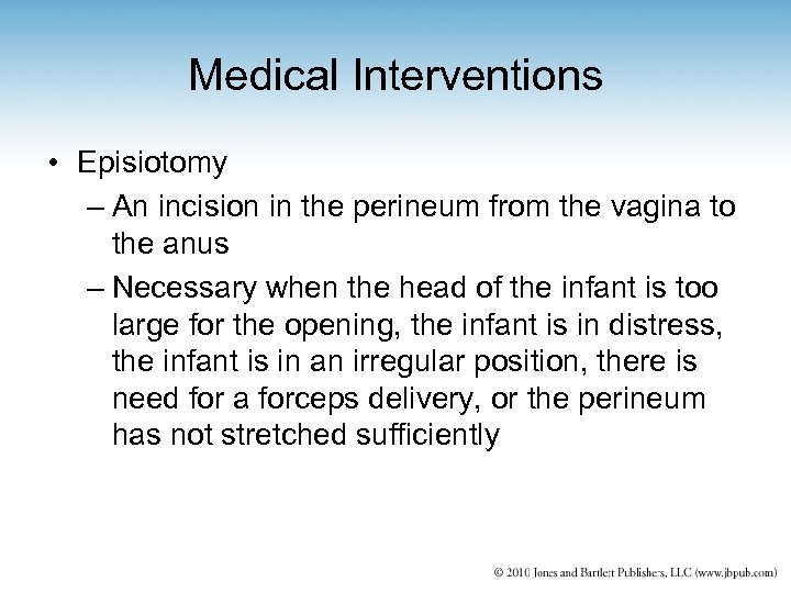 Medical Interventions • Episiotomy – An incision in the perineum from the vagina to
