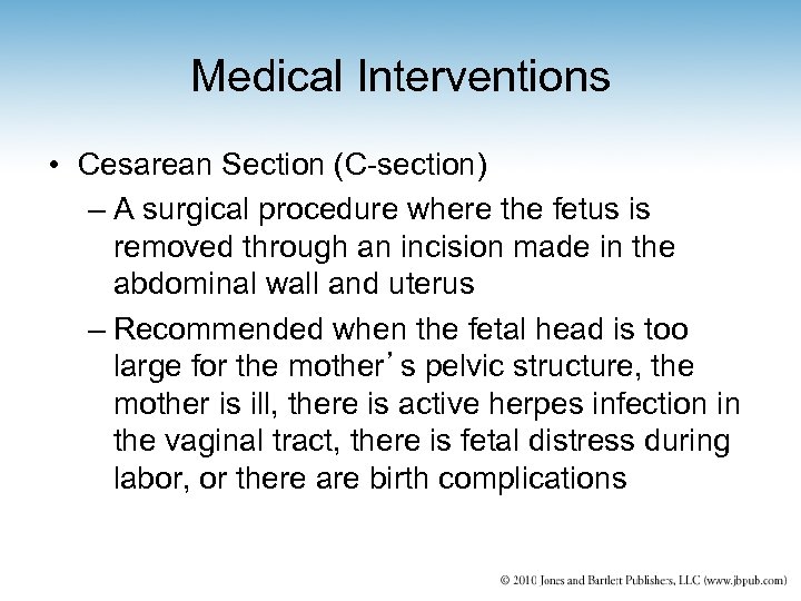 Medical Interventions • Cesarean Section (C-section) – A surgical procedure where the fetus is