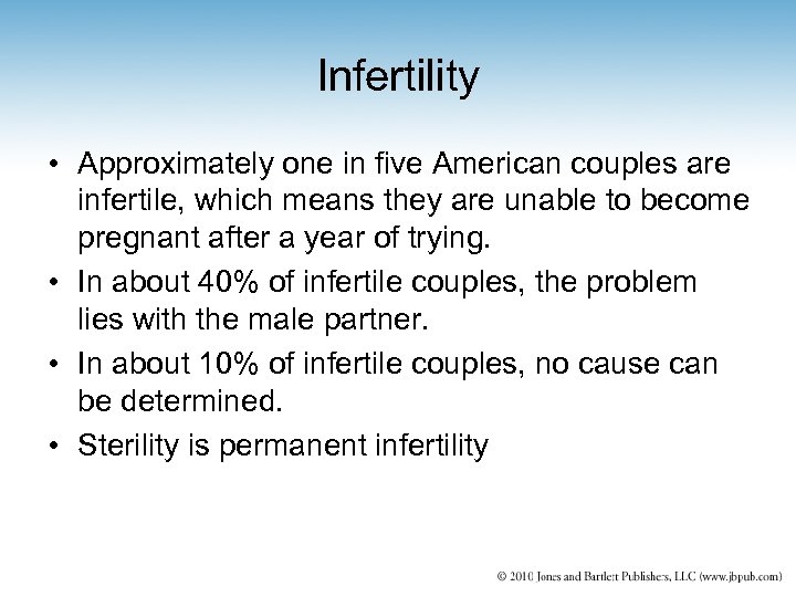 Infertility • Approximately one in five American couples are infertile, which means they are