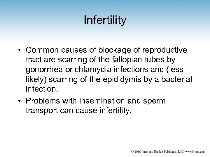Infertility • Common causes of blockage of reproductive tract are scarring of the fallopian