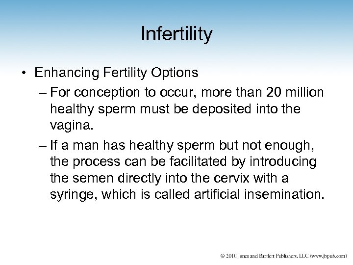 Infertility • Enhancing Fertility Options – For conception to occur, more than 20 million