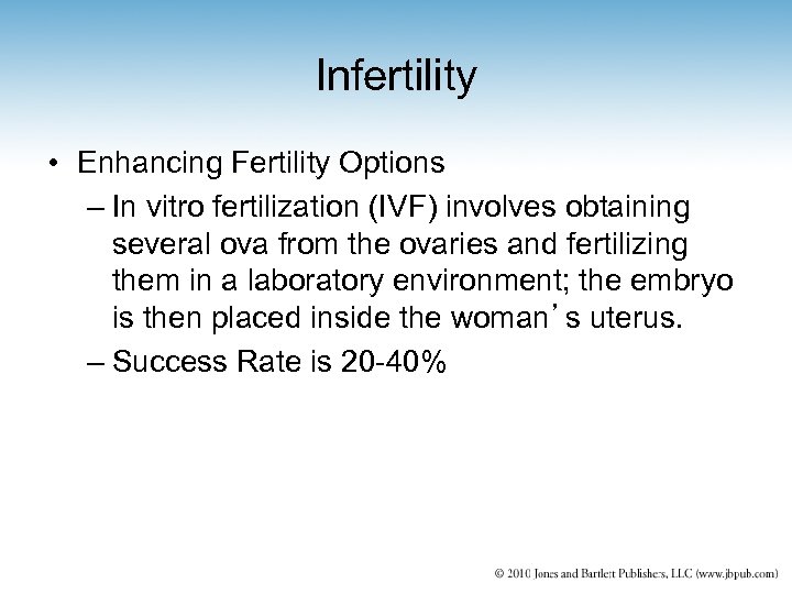 Infertility • Enhancing Fertility Options – In vitro fertilization (IVF) involves obtaining several ova