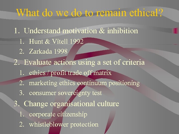 What do we do to remain ethical? 1. Understand motivation & inhibition 1. Hunt