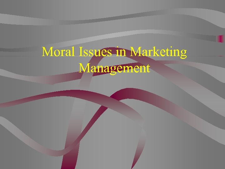 Moral Issues in Marketing Management 