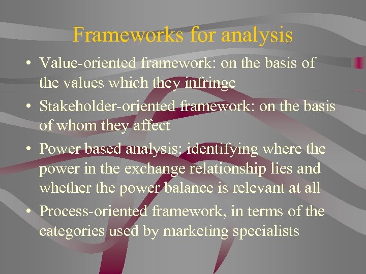 Frameworks for analysis • Value-oriented framework: on the basis of the values which they