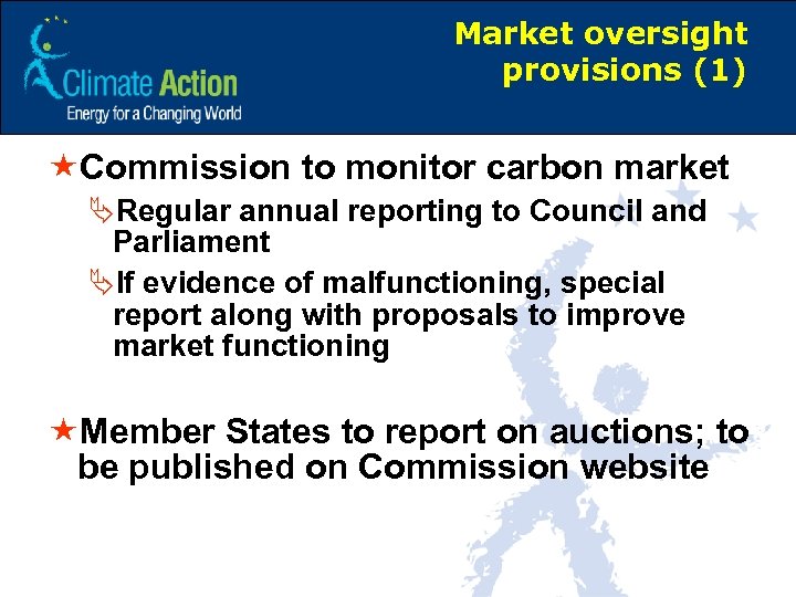 Market oversight provisions (1) «Commission to monitor carbon market ÄRegular annual reporting to Council