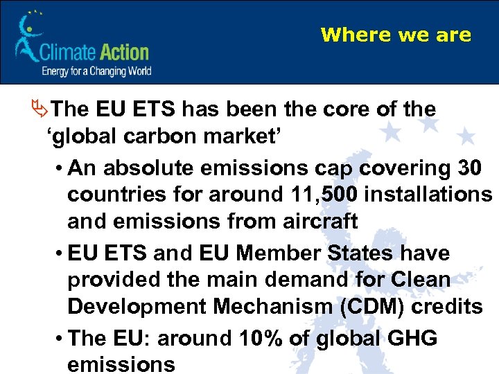Where we are ÄThe EU ETS has been the core of the ‘global carbon