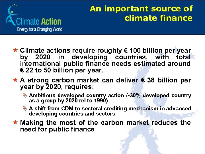 An important source of climate finance « Climate actions require roughly € 100 billion
