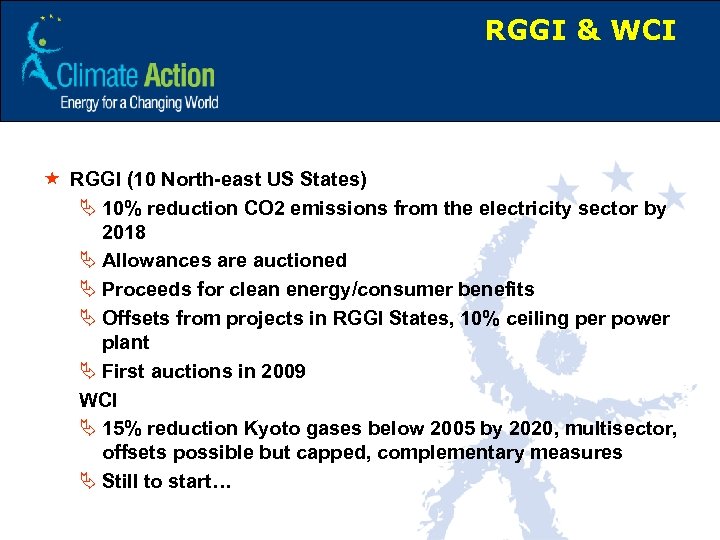 RGGI & WCI « RGGI (10 North-east US States) Ä 10% reduction CO 2
