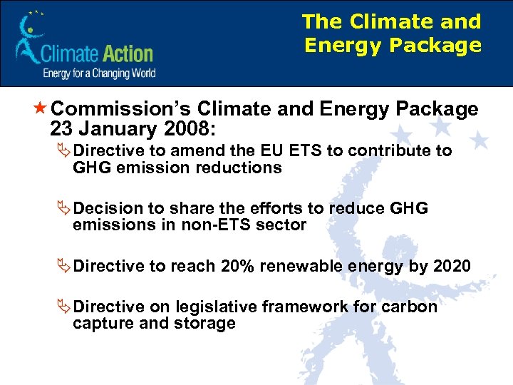 The Climate and Energy Package «Commission’s Climate and Energy Package 23 January 2008: ÄDirective